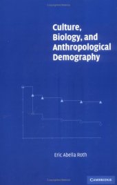 book Culture, Biology, and Anthropological Demography (New Perspectives on Anthropological and Social Demography)