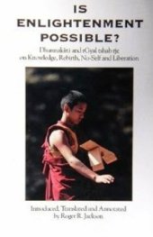 book Is Enlightenment Possible? Dharmakirti and rGyal tshab rje on Knowledge, Rebirth, No-Self and Liberation (Textual Studies and Translations in Indo-Tibetan Buddhism)