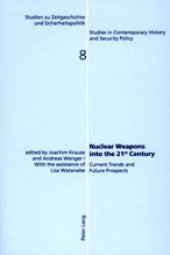 book Nuclear Weapons into the 21st Century: Current Trends and Future Prospects (Studien Zu Zeitgeschichte Und Sicherheitspolitik, V. 8.)