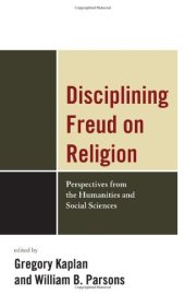 book Disciplining Freud on Religion: Perspectives from the Humanities and Sciences