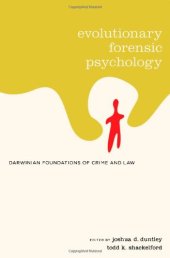 book Evolutionary Forensic Psychology: Darwinian Foundations of Crime and Law