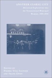 book Another Global City: Historical Explorations into the Transnational Municipal Moment, 1850-2000