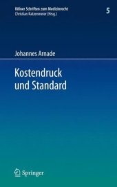 book Kostendruck und Standard: Zu den Auswirkungen finanzieller Zwänge auf den Standard sozialversicherungsrechtlicher Leistungen und den haftungsrechtlichen Behandlungsstandard