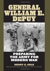 book General William E. DePuy: Preparing the Army for Modern War (American Warriors)