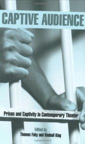 book Captive Audience: Prison and Captivity in Contemporary Theatre (Studies in Moderndrama, 19)