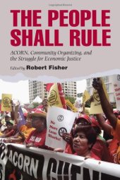 book The People Shall Rule: ACORN, Community Organizing, and the Struggle for Economic Justice