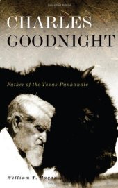 book Charles Goodnight: Father of the Texas Panhandle (Oklahoma Western Biographies)