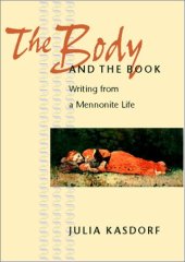 book The Body and the Book: Writing from a Mennonite Life