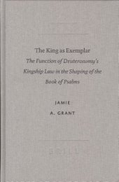 book The King As Exemplar: The Function Of Deuteronomy's Kingship Law In The Shaping Of The Book Of Psalms (Society of Biblical Literature Academia Biblica)