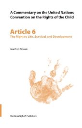 book Article 6: the Right to Life, Survival and Development: The Right to Life, Survival (Commentary on the United Nations Convention on the Rights of the Child) ... Convention on the Rights of the Child)