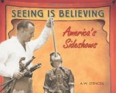 book Seeing Is Believing: America's Side Shows