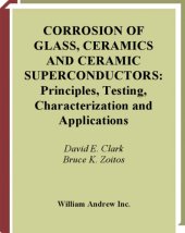 book Corrosion of Glass, Ceramics and Ceramic Superconductors: Principles, Testing, Characterization and Applications