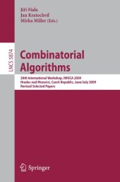 book Combinatorial Algorithms: 20th International Workshop, IWOCA 2009, Hradec nad Moravicí, Czech Republic, June 28–July 2, 2009, Revised Selected Papers