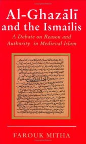 book Al-Ghazali and the Ismailis: A Debate on Reason and Authority in Medieval Islam