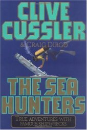 book The Sea Hunters: True Adventures with Famous Shipwrecks