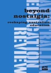 book Beyond Nostalgia: Reshaping Australian Education (Australian Education Review No. 44)