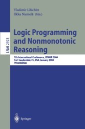 book Logic Programming and Nonmonotonic Reasoning: 7th International Conference, LPNMR 2004, Fort Lauderdale, FL, USA, January 6-8, 2004, Proceedings
