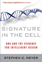 book Signature in the Cell: DNA and the Evidence for Intelligent Design