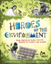 book Heroes of the Environment: True Stories of People Who Are Helping to Protect Our Planet   