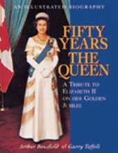 book Fifty Years the Queen: A Tribute to Elizabeth II on Her Golden Jubilee