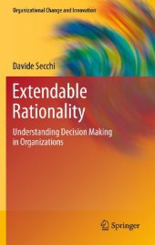 book Extendable Rationality: Understanding Decision Making in Organizations