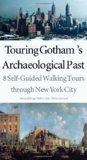 book Touring Gotham's Archaeological Past: 8 Self-Guided Walking Tours through New York City