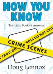 book Now You Know Crime Scenes: The Little Book of Answers