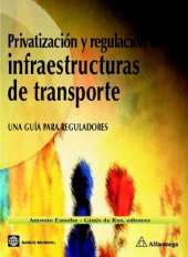 book Privatization and Regulation of Transport Infrastructure   Privatizacion de Infraestructuras de transporte: Guidelines for Policymakers Regulators   Una Guia Para Reguladores (Spanish Edition)