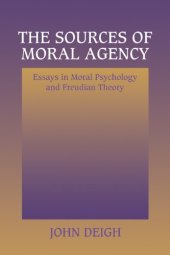 book The Sources of Moral Agency: Essays in Moral Psychology and Freudian Theory