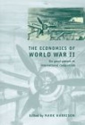 book The Economics of World War II: Six Great Powers in International Comparison (Studies in Macroeconomic History)