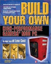 book Build Your Own High-Performance Gamer's Mod PC