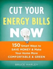 book Cut Your Energy Bills Now: 150 Smart Ways to Save Money & Make Your Home More Comfortable & Green