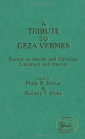 book A Tribute to Geza Vermes: Essays on Jewish and Christian Literature and History (JSOT Supplement Series)
