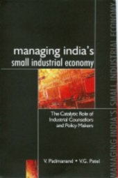 book Managing India's Small Industrial Economy: The Catalytic Role of Industrial Counsellors and Policy Makers (Response Books)