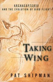 book Taking Wing : Archaeopteryx and the Evolution of Bird Flight