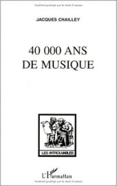 book 40,000 ans de musique: L'homme a la decouverte de la musique (Collection Les introuvables)