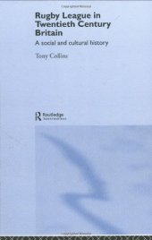 book Rugby League in Twentieth Century Britain: A Social and Cultural History