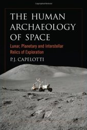 book The Human Archaeology of Space: Lunar, Planetary and Interstellar Relics of Exploration