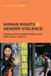 book Human Rights and Gender Violence: Translating International Law into Local Justice (Chicago Series in Law and Society)