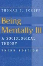 book Being Mentally Ill: A Sociological Theory