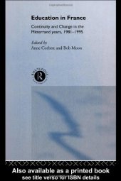 book Education in France: Continuity and Change in the Mitterand Years, 1981-1995 (International Developments in School Reform)