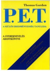 book P. E. T. – A szuloi eredmenyesseg tanulasa   P.E.T. - Parent Effectiveness Training