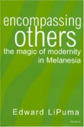 book Encompassing Others: The Magic of Modernity in Melanesia