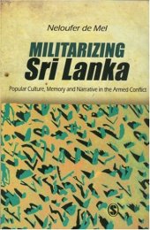 book Militarizing Sri Lanka: Popular Culture, Memory and Narrative in the Armed Conflict