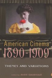 book American Cinema 1890-1909: Themes and Variations (The Screen Decades Series)