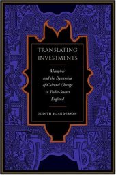 book Translating Investments: Metaphor and the Dynamics of Cultural Change in Tudor-Stuart England