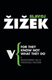 book For They Know Not What They Do: Enjoyment as a Political Factor (Radical Thinkers)