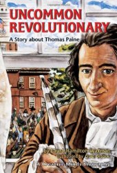 book Uncommon Revolutionary: A Story About Thomas Paine (Creative Minds Biographies)