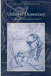 book Utility and Democracy: The Political Thought of Jeremy Bentham