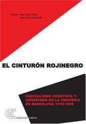 book El Cinturon Rojinegro: radicalismo cenetista y obrerismo en la periferia de Barcelona (1918-1939) (Volume 9 of Agora (Grupo de Historia ''Jose Berruezo''))